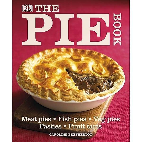 The Pie Book / DK, Caroline Bretherton
