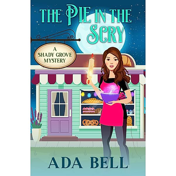 The Pie in the Scry (Shady Grove Psychic Mystery, #5) / Shady Grove Psychic Mystery, Ada Bell