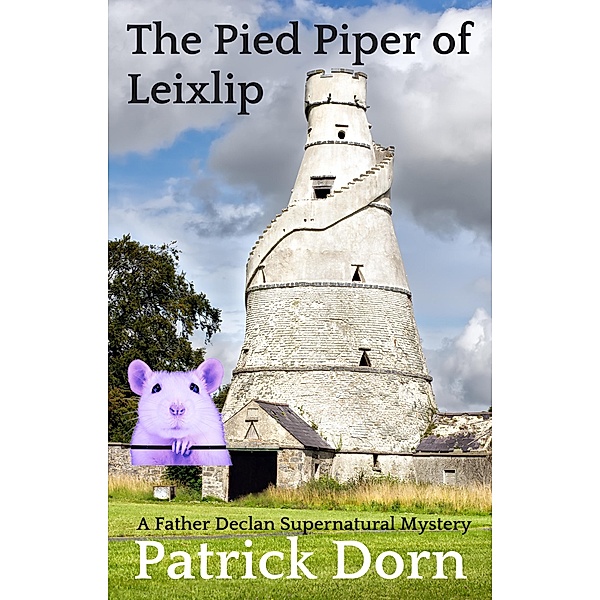 The Pied Piper of Leixlip (A Father Declan Supernatural Mystery) / A Father Declan Supernatural Mystery, Patrick Dorn