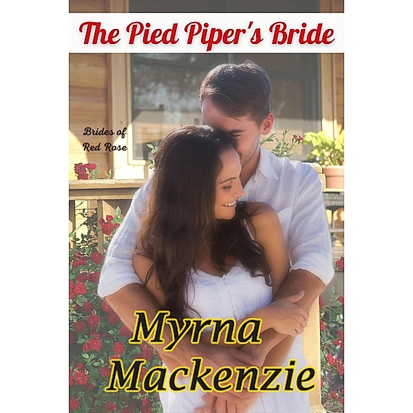 The Pied Piper's Bride (Brides of Red Rose, #1) / Brides of Red Rose, Myrna Mackenzie