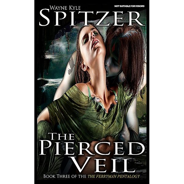 The Pierced Veil (The Ferryman Pentalogy, #3), Wayne Kyle Spitzer