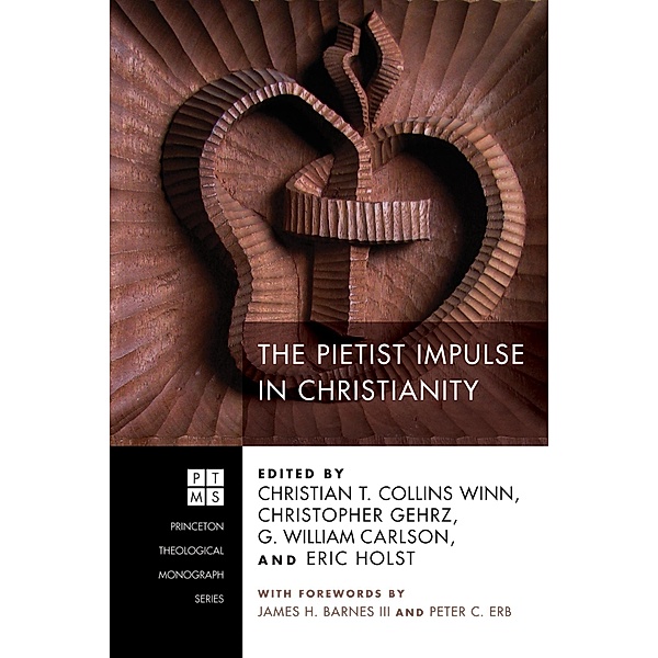 The Pietist Impulse in Christianity / Princeton Theological Monograph Series Bd.155