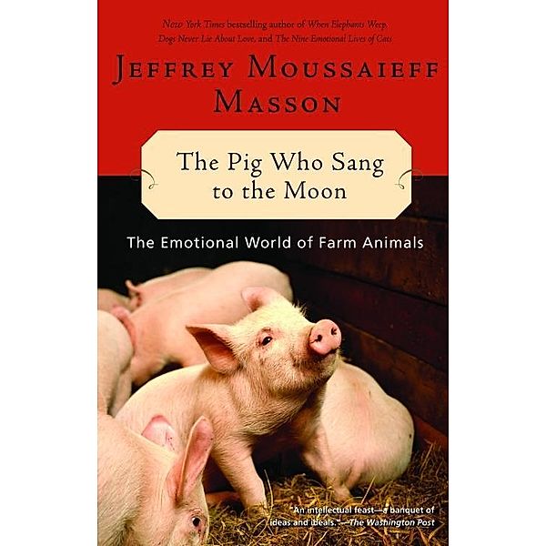 The Pig Who Sang to the Moon, Jeffrey Moussaieff Masson