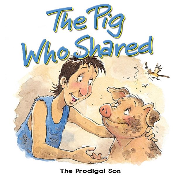 The Pig Who Shared / Bible Animals board books, Tim Dowley