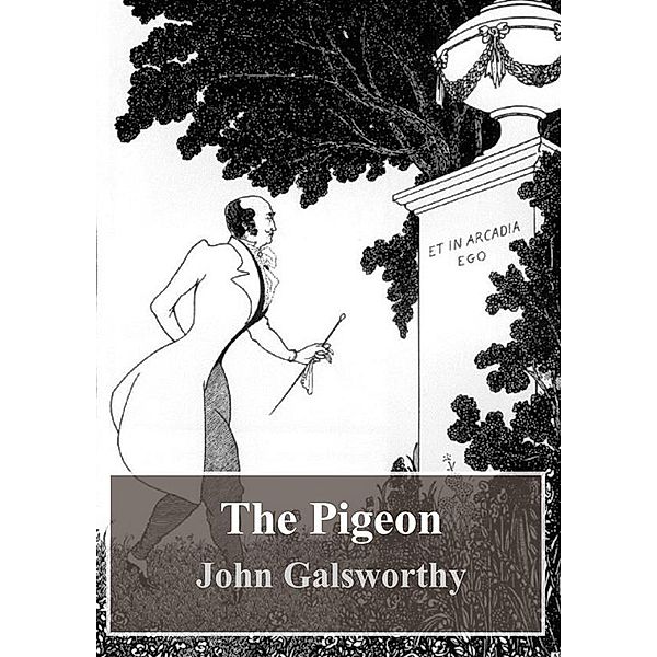 The Pigeon, John Galsworthy