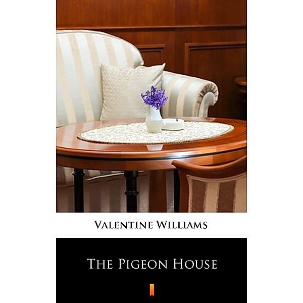 The Pigeon House, Valentine Williams