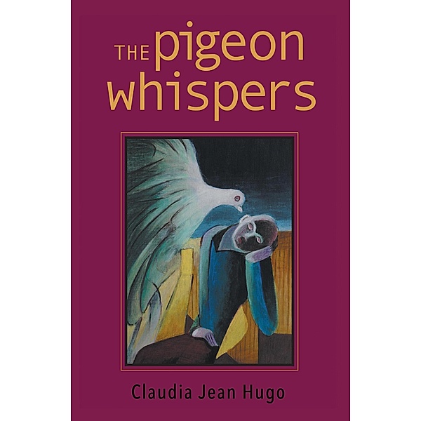 The Pigeon Whispers, Claudia Jean Hugo