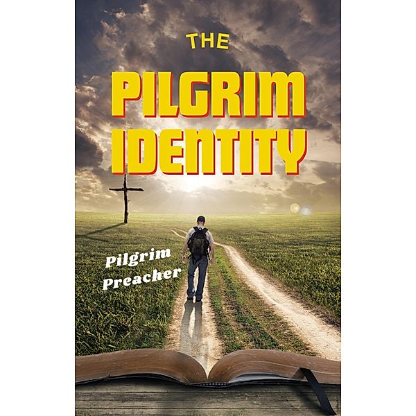 The Pilgrim Identity (The Pilgrim Series, #1) / The Pilgrim Series, Pilgrim Preacher