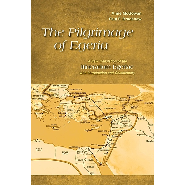 The Pilgrimage of Egeria, Anne McGowan, Paul F. Bradshaw