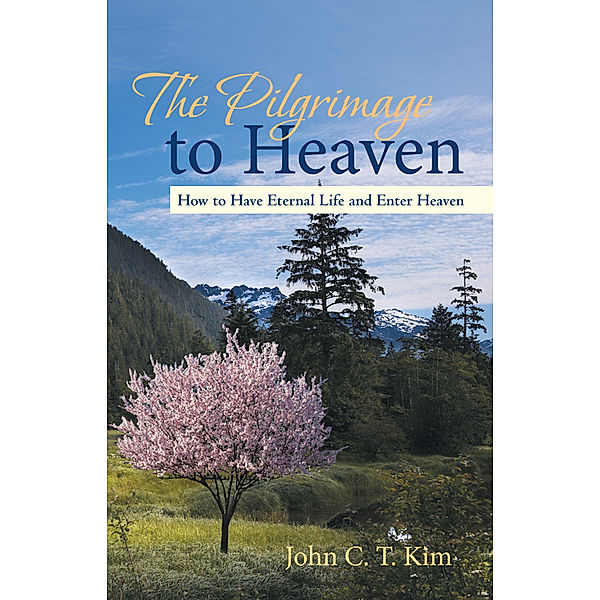 The Pilgrimage to Heaven, John C. T. Kim