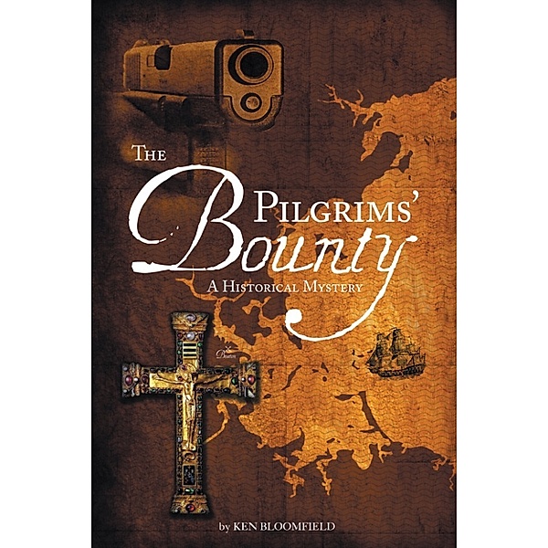 The Pilgrims' Bounty: A Historical Mystery, Ken Bloomfield