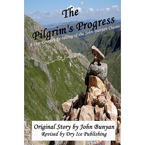 The Pilgrim's Progress: A 21st-Century Re-telling of the John Bunyan Classic, Dry Ice Publishing, John Bunyan