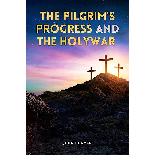 The Pilgrim's Progress and The Holy War, John Bunyan, George B. Cheever