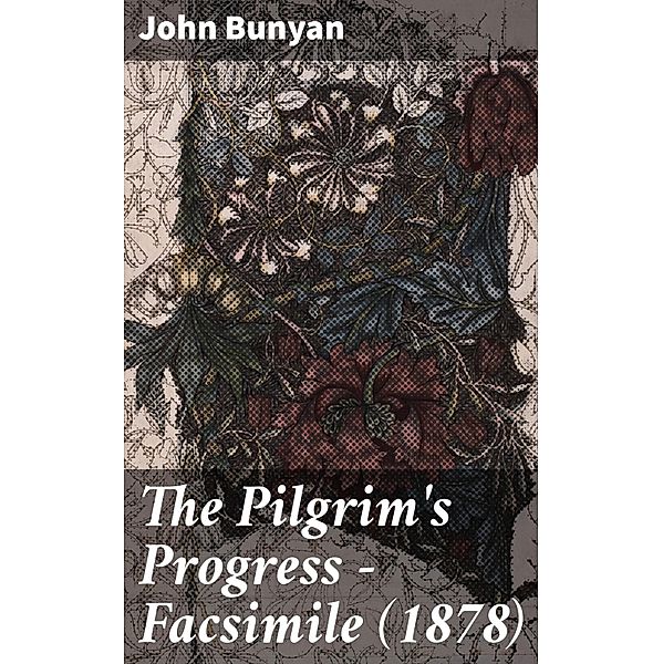 The Pilgrim's Progress - Facsimile (1878), John Bunyan