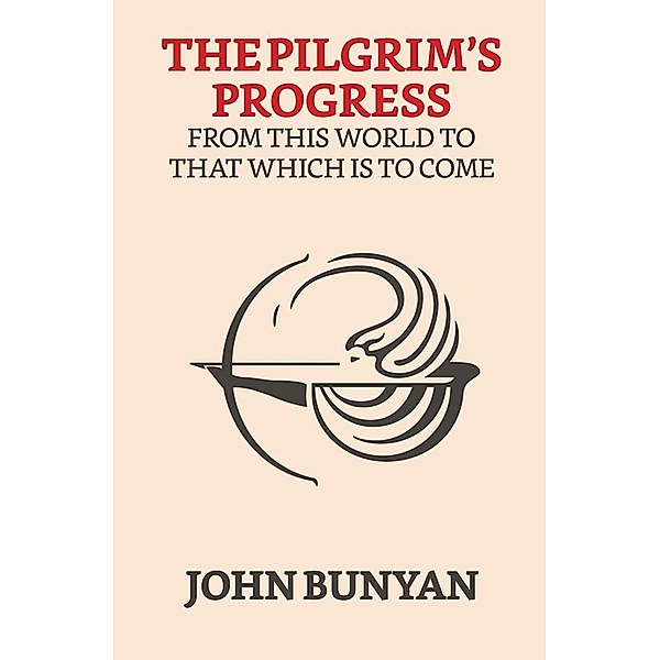 The Pilgrim's Progress from this world to that which is to come / True Sign Publishing House, John Bunyan