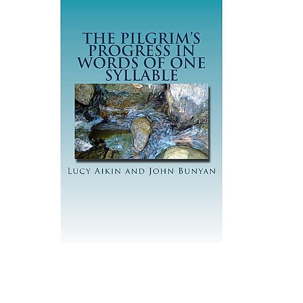 The Pilgrim's Progress in Words of One Syllable, John Bunyan