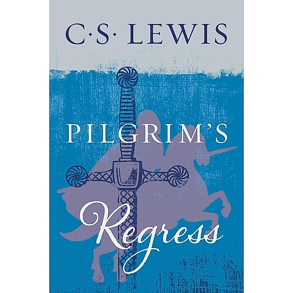 The Pilgrim's Regress, C. S. Lewis