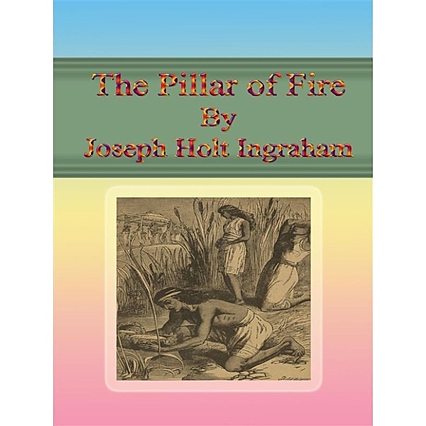 The Pillar of Fire, Joseph Holt Ingraham