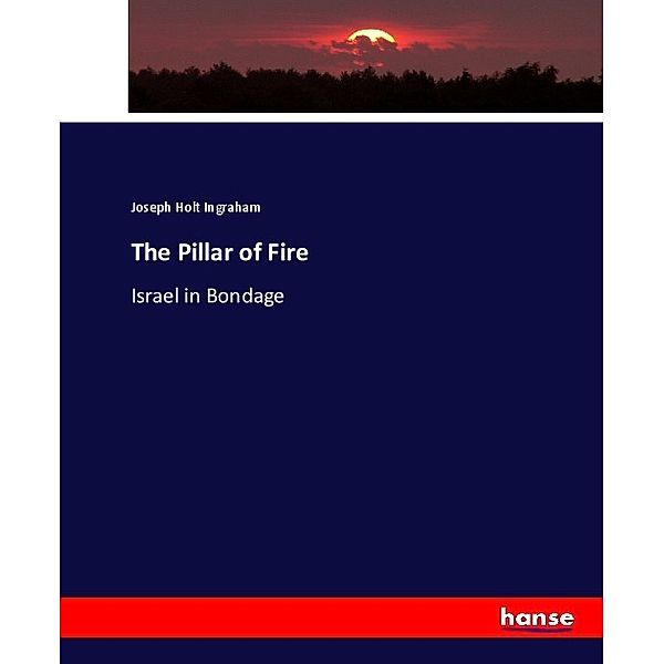 The Pillar of Fire, Joseph Holt Ingraham