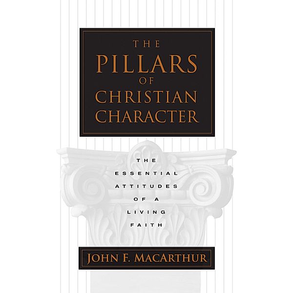 The Pillars of Christian Character, John Macarthur