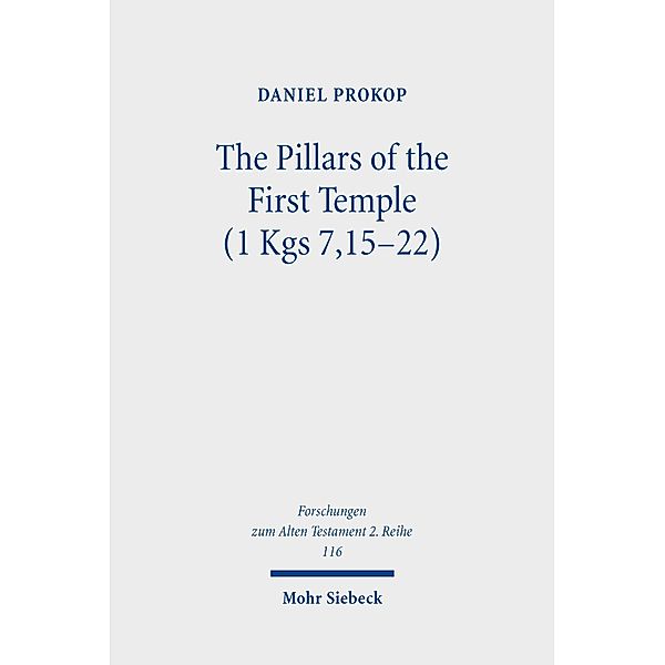 The Pillars of the First Temple (1 Kgs 7,15-22), Daniel Prokop
