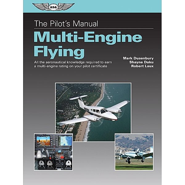 The Pilot's Manual: Multi-Engine Flying (Kindle edition), Mark Dusenbury, Shayne Daku, Robert Laux