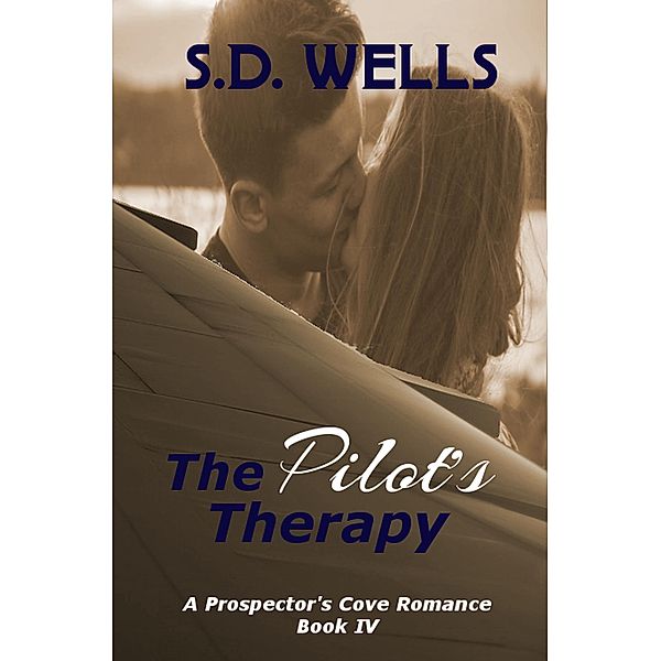 The Pilot's Therapy (Prospector's Cove, #4) / Prospector's Cove, S. D. Wells