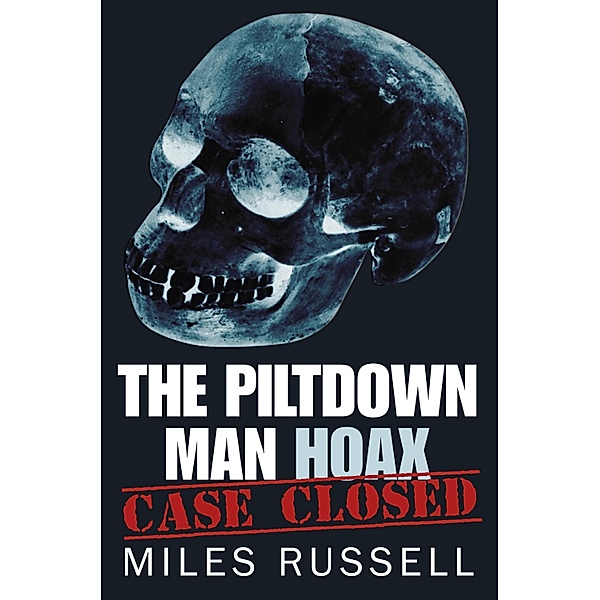 The Piltdown Man Hoax, Miles Russell