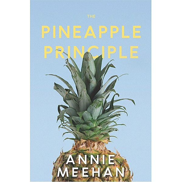 The Pineapple Principle, Annie Meehan