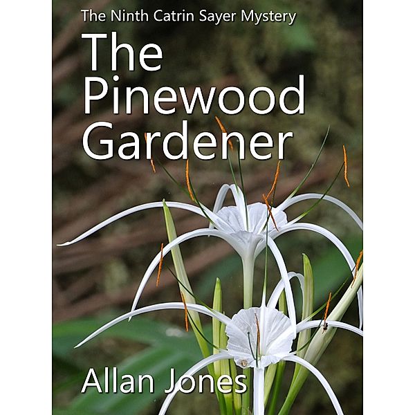 The Pinewood Gardener (The Catrin Sayer Novels, #9) / The Catrin Sayer Novels, Allan Jones