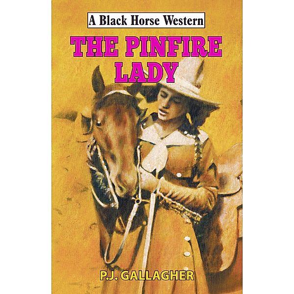 The Pinfire Lady / Black Horse Western Bd.0, P J Gallagher