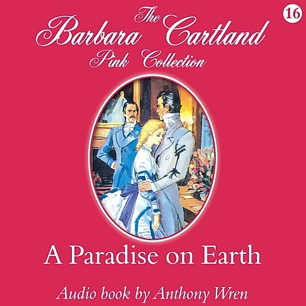 The Pink Collection - 16 - A Paradise on Earth, Barbara Cartland