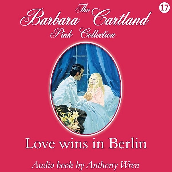 The Pink Collection - 17 - Love Wins in Berlin, Barbara Cartland
