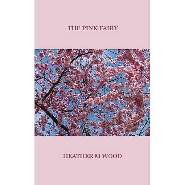 The Pink Fairy, Heather M Wood
