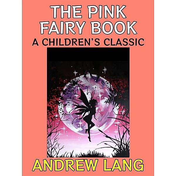 The Pink Fairy Book / Fairy Tales Collection Bd.12, Andrew Lang