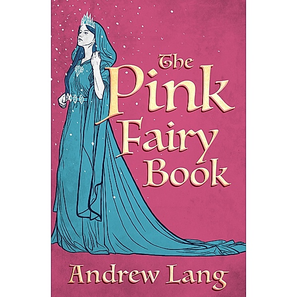 The Pink Fairy Book / The Fairy Books of Many Colors, Andrew Lang