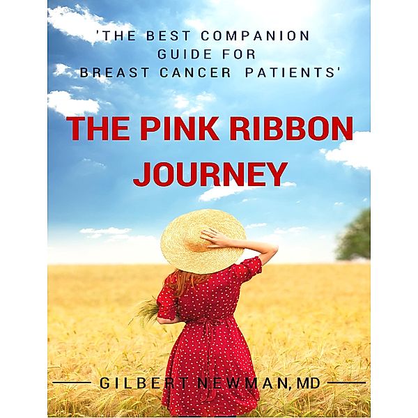 The Pink Ribbon Journey: The Companion Guide for Breast Cancer Patients, Md Newman