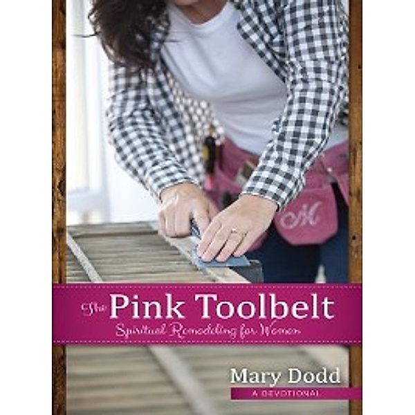 The Pink Toolbelt, Mary Colette Dodd