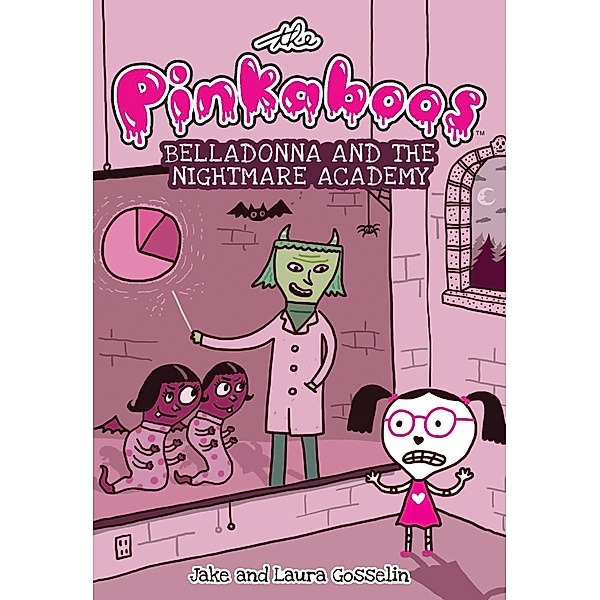 The Pinkaboos: Belladonna and the Nightmare Academy / Pinkaboos Bd.2, Jake Gosselin, Laura Gosselin