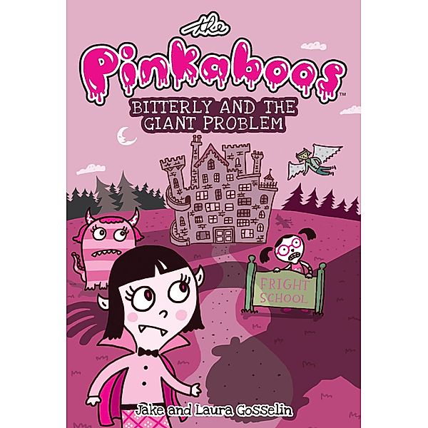 The Pinkaboos: Bitterly and the Giant Problem / Pinkaboos Bd.1, Jake Gosselin, Laura Gosselin