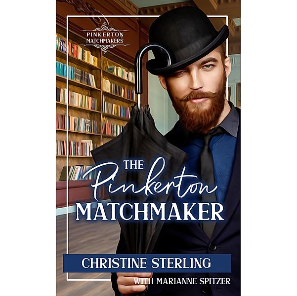 The Pinkerton Matchmaker (Pinkerton Matchmakers, #1) / Pinkerton Matchmakers, Christine Sterling