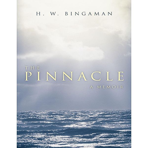 The Pinnacle: A Memoir, H. W. Bingaman