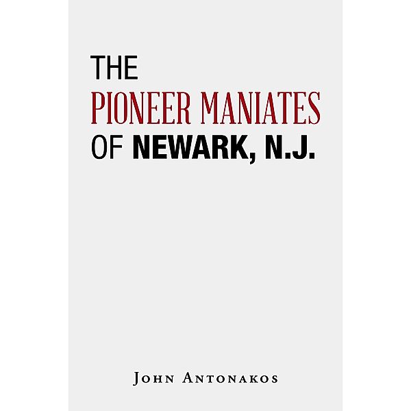 The Pioneer Maniates   of   Newark, N.J., John Antonakos