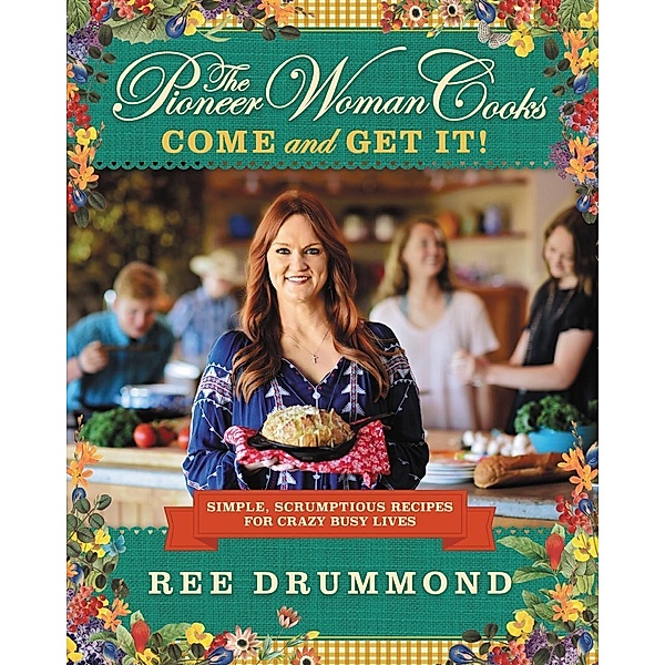 The Pioneer Woman Cooks-Come and Get It!, Ree Drummond