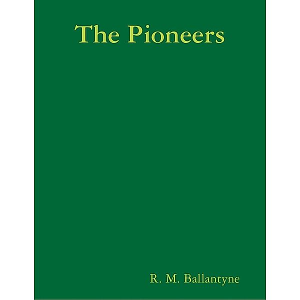 The Pioneers, R. M. Ballantyne