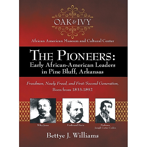 The Pioneers: Early African-American Leaders in Pine Bluff, Arkansas, Bettye J. Williams