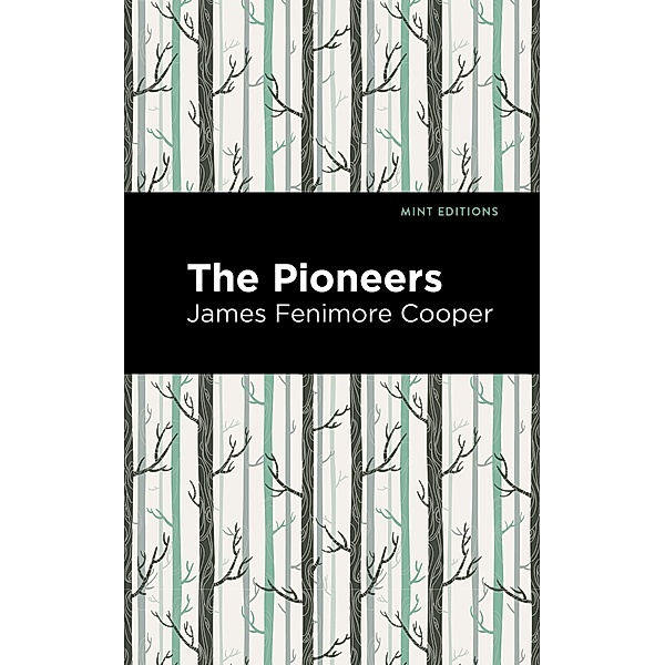 The Pioneers / Mint Editions (Historical Fiction), James Fenimore Cooper