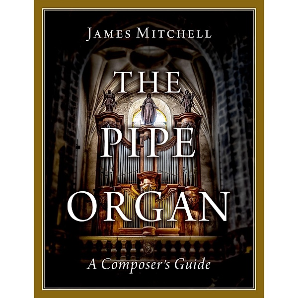 The Pipe Organ, James Mitchell