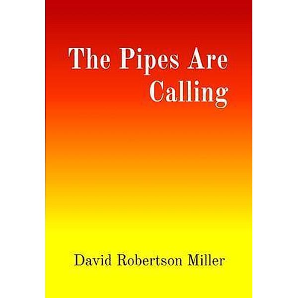 The Pipes Are Calling, David Miller
