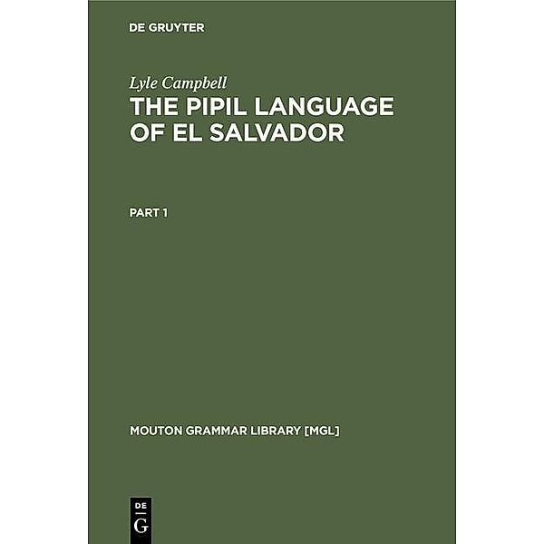 The Pipil Language of El Salvador / Mouton Grammar Library Bd.1, Lyle Campbell
